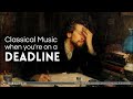 Classical Music for When You’re on a Deadline