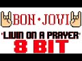 Livin' On A Prayer [8 Bit Cover Tribute to Bon Jovi] - 8 Bit Universe