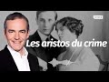 Au cœur de l'Histoire: Les aristos du crime (Franck Ferrand)