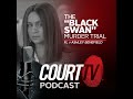 The 'Black Swan' Murder Trial: Opening Statements | Court TV Podcast