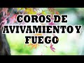 🔥Coros De Avivamiento Y Fuego / Coros Viejitos Pero Bonitos / Alabanzas De Fuego Y Avivamiento