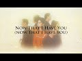 The Company - Now That I Have You (Official Lyric Video)