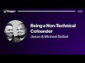 Being a Non-Technical Cofounder - Jason & Michael Seibel