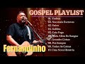 Todas As Coisas , Caminho No Deserto, FERNANDINHO🙏 Top10 Hinos Gospel Mais Ouvidos de2024 #gospel