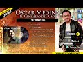 Oscar Medina - Si Tienes Fe (Álbum Completo)