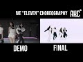 IVE/아이브 'ELEVEN' DEMO VS. FINAL KPOP CHOREORAGPHY (Side by Side Comparison) | AKC TV