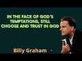 In the face of God's temptations, still choose and trust in God - Billy Graham Message