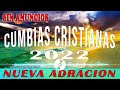 Exclusivo lo nuevo NUEVA ADORACION cumbia cristiana 2022 - MIX DE CUMBIAS CRISTIANAS VERSION CORITOS