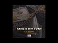 BACK 2 THE TRAP (Prod. DLHJ Record Beats)