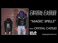 Crystal Castles - Magic Spells