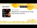 La Nueva Milonga - Tango e Música Brasileira. Ep. #2 - Os Caminhos do Tango: Buenos Aires via Paris