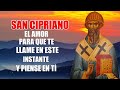 SAN CIPRIANO, PODEROSA ORACIÓN PARA EL AMOR, PARA QUE TE LLAME EN ESTE INSTANTE Y PIENSE EN TÍ