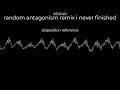 antagonism remix...that i never finished