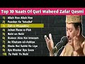 Top 10 Naats Of Qari Waheed Zafar Qasmi | Allah Hoo Allah Hoo | Faslon Ko Takalluf | Zahe Muqaddar