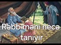 Rəbb məni necə tanıyır ? vəz