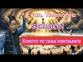 Sakeibakneiin min seh theih lohna nun ka nei | Evan Tluangtea Sermon Viral kha hei le ngaithla ang🙏🏽