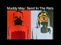 Muddy May: Send In The Rats (New Mix/Vocals)