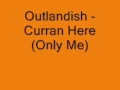 Outlandish - Curran Here (Only Me)