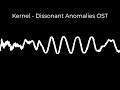 Kernel - Dissonant Anomalies OST