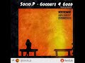 Socio.P - Goodbye 4 Good (Remastered) - [Official Audio]