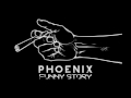 Phoenix - Funny story