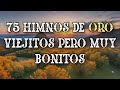 75 Himnos De Oro Viejitos Pero Muy Bonitos - Himnos Trae Paz Y Amor A La Vida