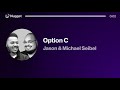 Option C - Jason & Michael Seibel