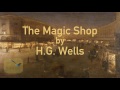 The Magic Shop by H. G. Wells Audiobook - FULL
