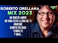 Yo Tengo Un Nuevo Amor - Mix Roberto Orellana - Mi Vida Esta Llena de ti, Ungeme y Mas..