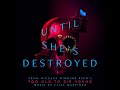 Until She's Destroyed