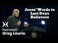 Jesus' Words to Last Days Believers 🔴(New) - Greg Laurie Missionary