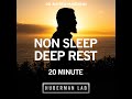 20 Minute Non-Sleep Deep Rest (NSDR)