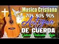50- MUSICA CRISTIANA CON GUITARRA 70s 80s 90s 🎸 BENDICE TU VIDA CON ESTAS ALABANZAS LLENAS DE PODER
