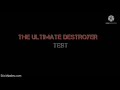 The Ultimate Destroyer test