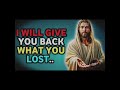 God Message  : I WILL GIVE YOU BACK WHAT YOU | God  Says | God Message Today | Gods Message Now