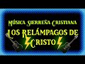 Los Relámpagos de Cristo | Música Sierreña Cristiana