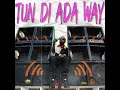 Tun Di Ada Way