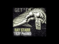 RAY STARR - TR3Y PoUND - GET 'EM GONE (Produced By RAY STARR) (NEW SHIT)