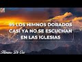 95 LOS HIMNOS DORADOS CASI YA NO SE ESCUCHAN EN LAS IGLESIAS✝️🕊HIMNOS QUE TOCAN EL CORAZÓN