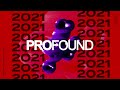 PROFOUND | 2021 End Of Year Mix