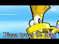 Pizza tower be like