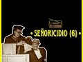 LA TREMENDA CORTE Y TRES PATINES (RADIO): SEÑORICIDIO (6,7,8).