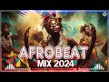 AFROBEAT MIX 2024 NAIJA - The Best and Latest Afrobeat Jams of 2024! - Best Afrobeat Mix 2024