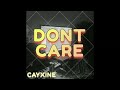 Cayxine-Don’t Care (Official Audio)