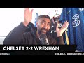 Chelsea 2-2 Wrexham MATCH REACTION | Nkunku SCORES | Chelsea Fans Have A MELTDOWN!!