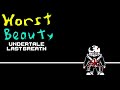 Worst Beauty (My Take) Undertale Last Breath UST Phase 5