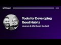 Tools for Developing Good Habits - Jason & Michael Seibel