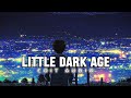 Little Dark Age - Edit Audio