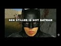 Ben Stiller is not Batman!
