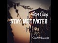 STAY MOTIVATED By D.MARTIN aka TATOR (feat. MR.CIREECESMITH)